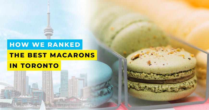 2026 Best French Macarons in Toronto: Must-Try for Macaron Lovers